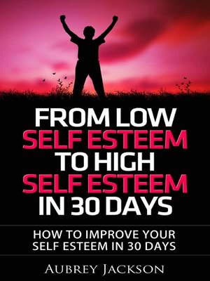 cover image of From Low Self Esteem to High Self Esteem In 30 Days